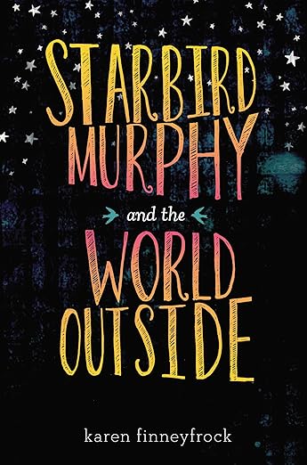 Starbird Murphy and the World Outside by Karen Finneyfrock