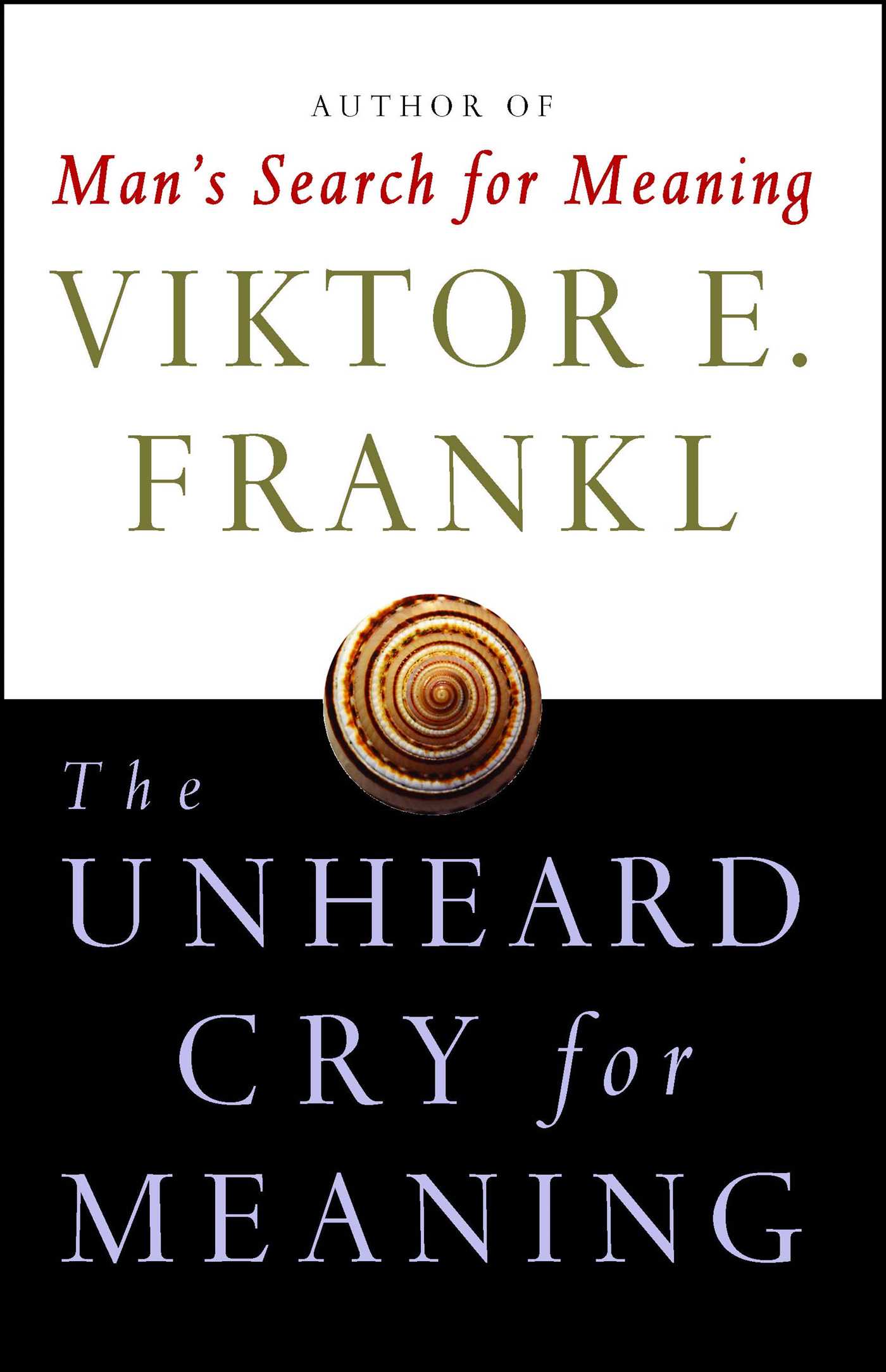 The Unheard Cry for Meaning by Viktor E. Frankl