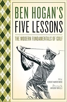 Ben Hogan's Five Lessons by Ben Hogan