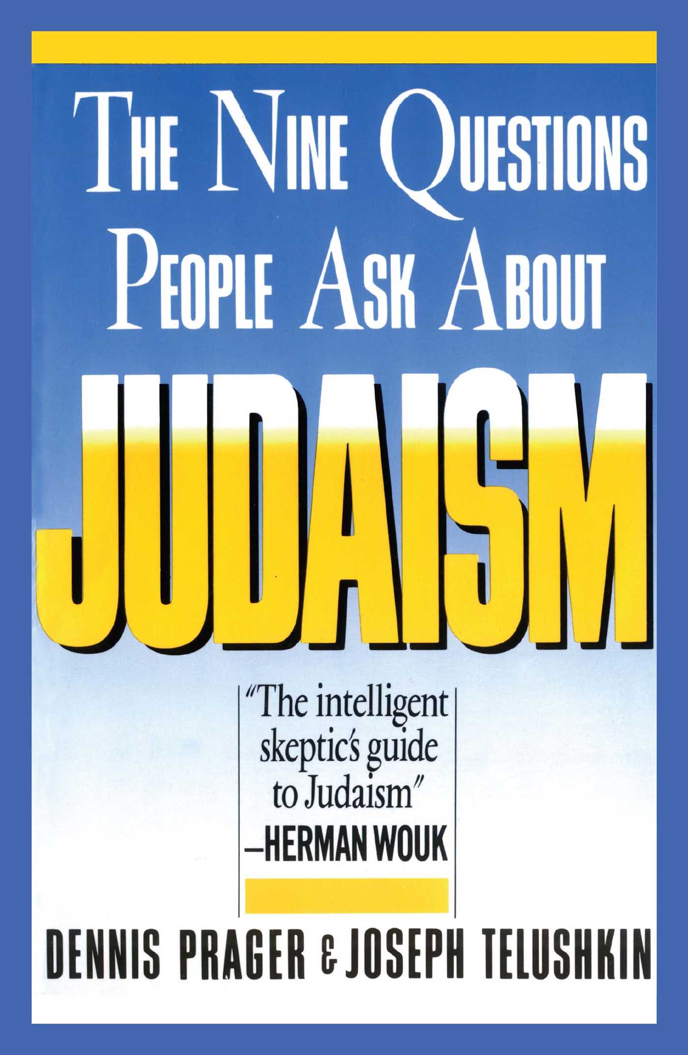 Nine Questions People Ask About Judaism by Dennis Prager