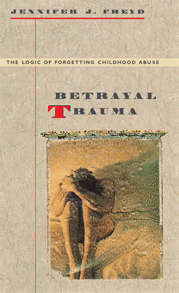 Betrayal Trauma by Jennifer J. Freyd