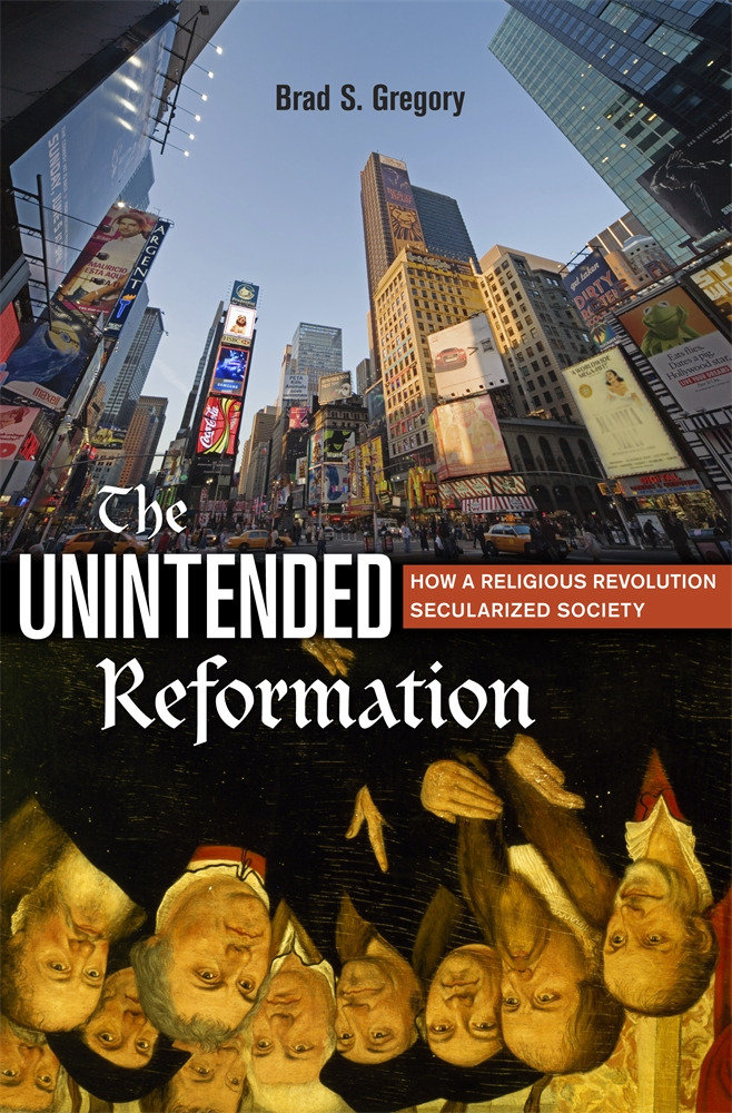 Unintended Reformation by Brad S. Gregory