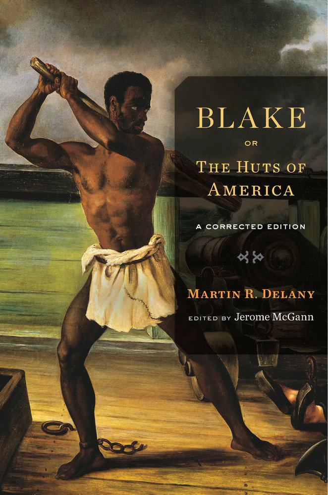 Blake; Or, the Huts of America by Martin R. Delany