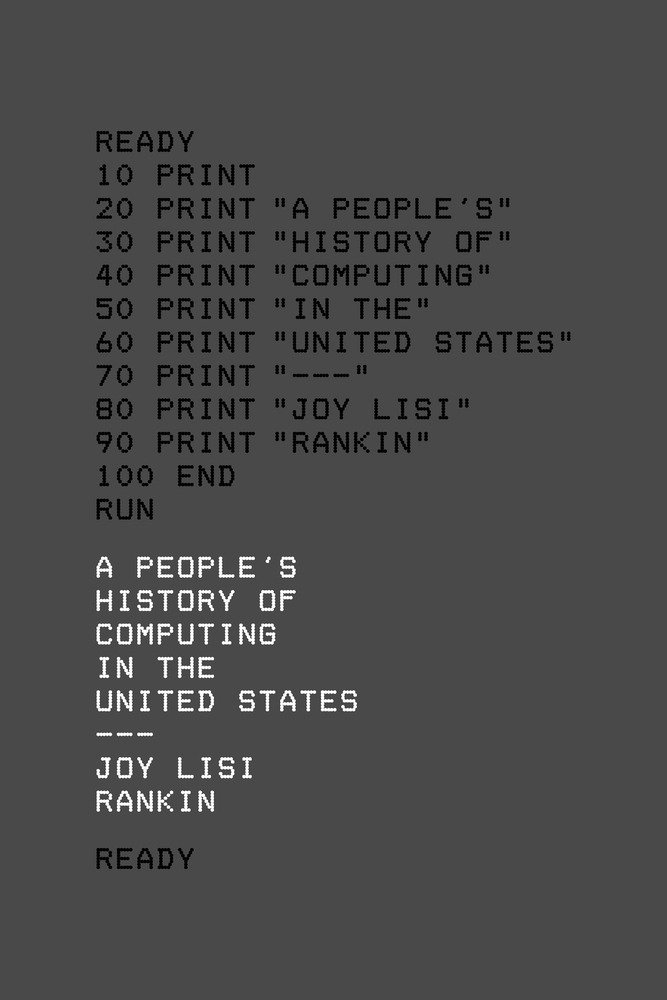 People's History of Computing in the United States by Joy Lisi Rankin