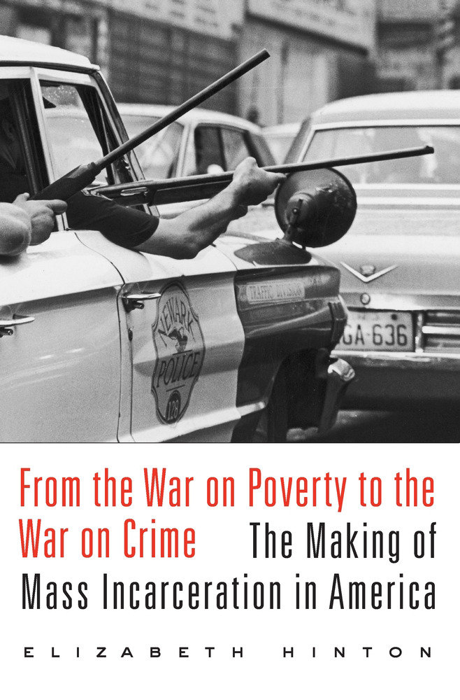 From the War on Poverty to the War on Crime by Elizabeth Hinton