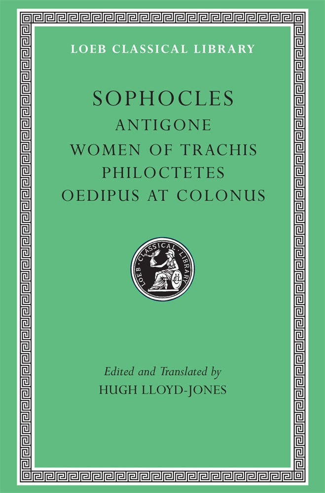 Antigone. Women of Trachis. Philoctetes. Oedipus at Colonus by Sophocles