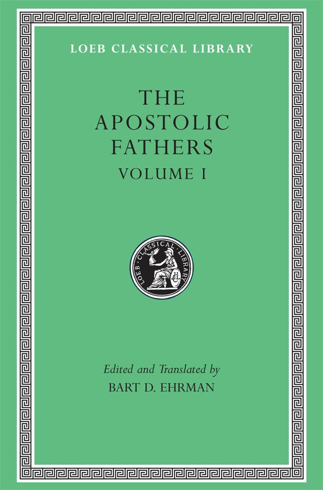 Apostolic Fathers, Volume I by Bart D. Ehrman