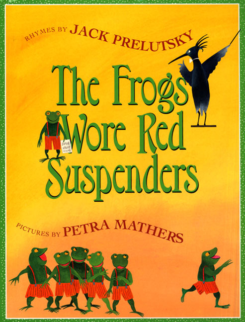 The Frogs Wore Red Suspenders by Jack Prelutsky