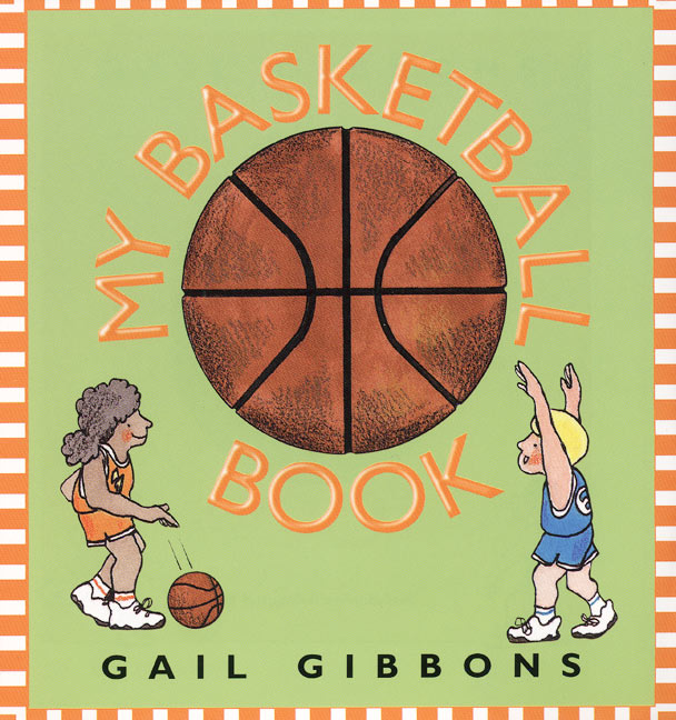 My Basketball Book by Gail Gibbons