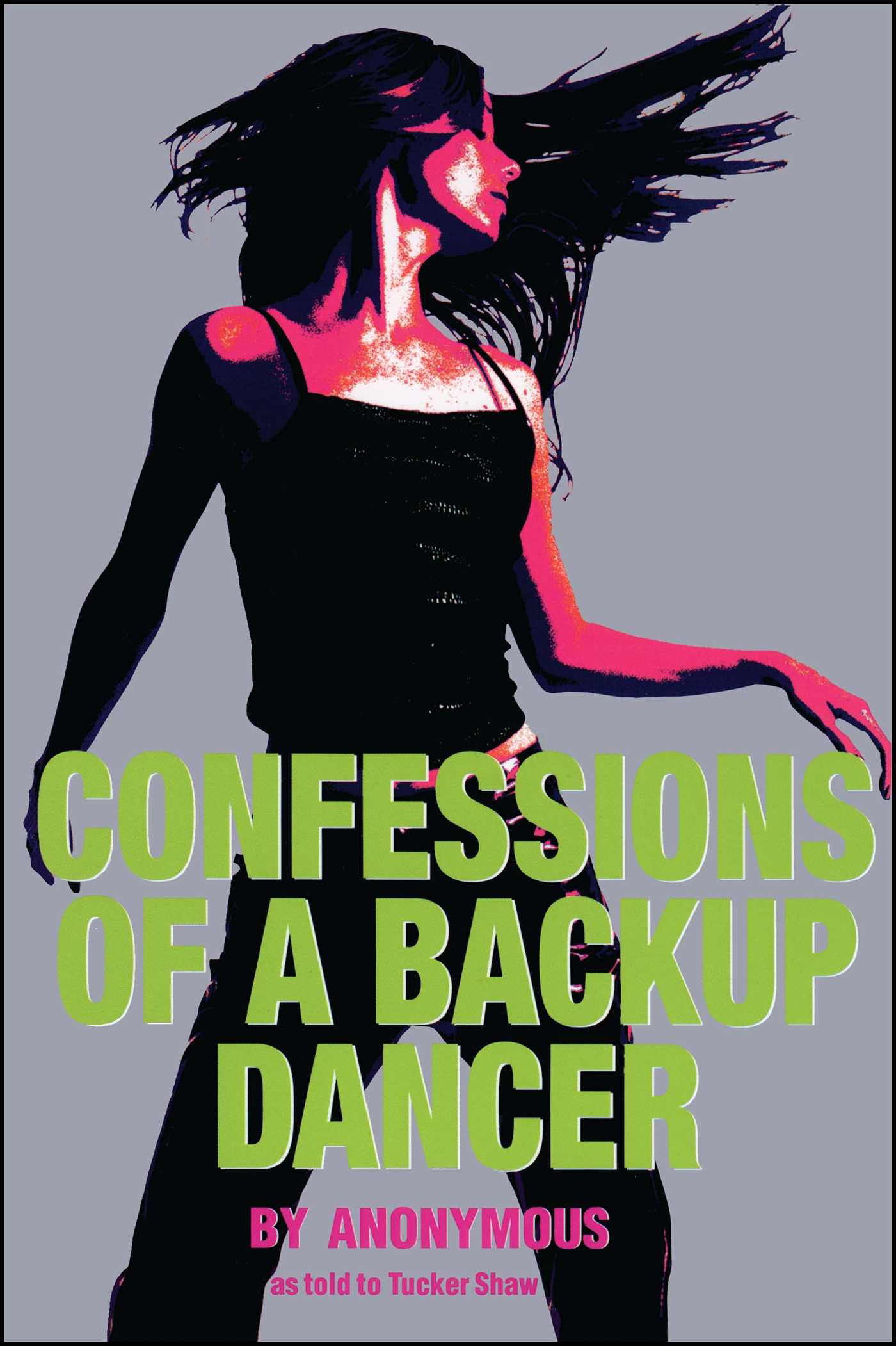 Confessions of a Backup Dancer by Anonymous