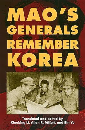 Mao's Generals Remember Korea by Xiaobing Li