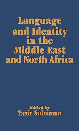 Language and Identity in the Middle East and North Africa by Yasir Suleiman