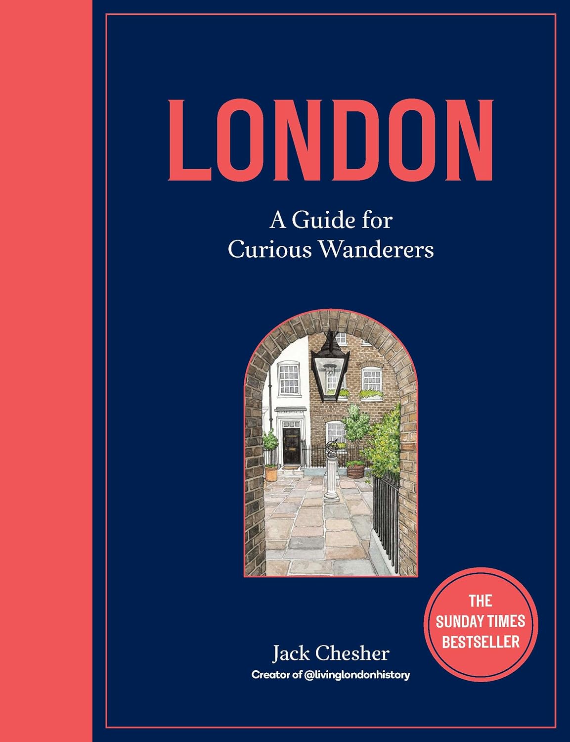 London: a Guide for Curious Wanderers by Jack Chesher