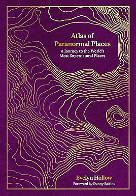 Atlas of Paranormal Places by Evelyn Hollow