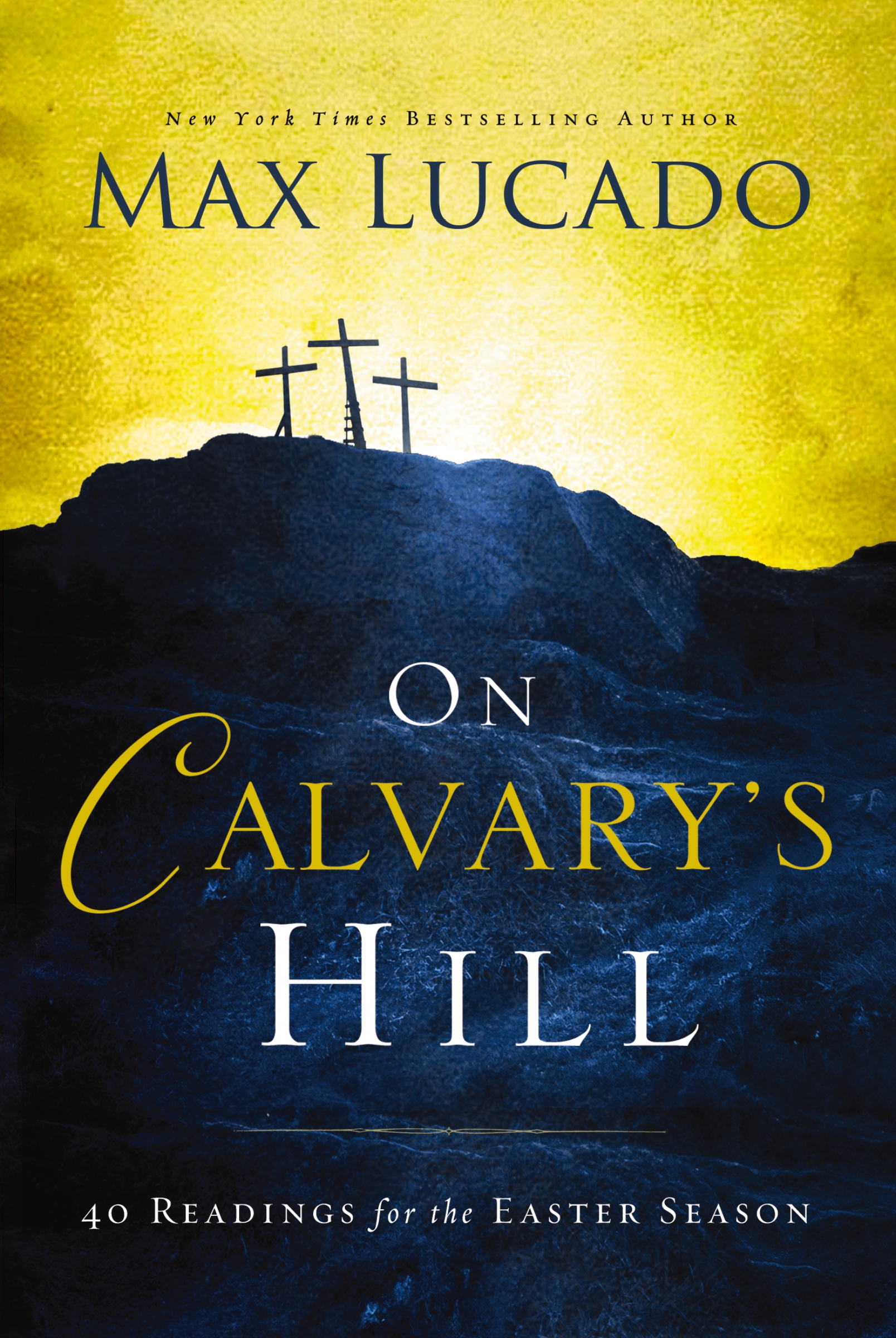 On Calvary's Hill by Max Lucado
