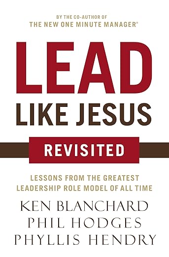 Lead Like Jesus Revisited by Ken Blanchard