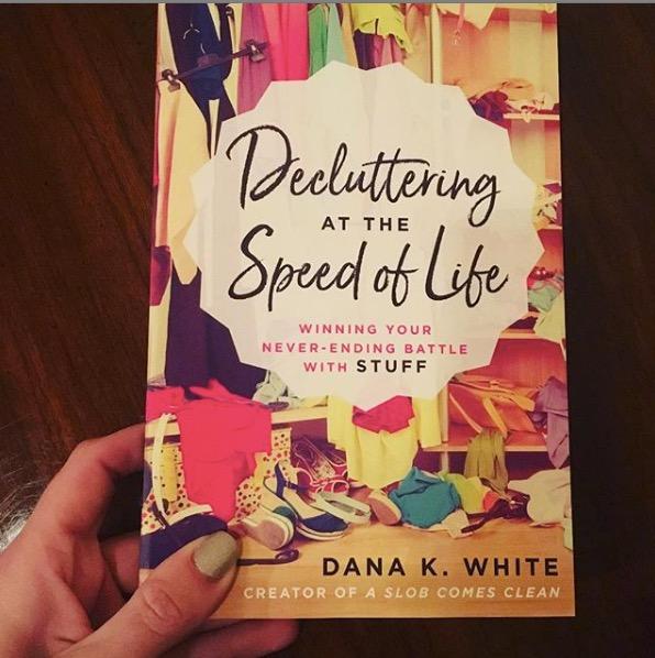 Decluttering at the Speed of Life by Dana K. White