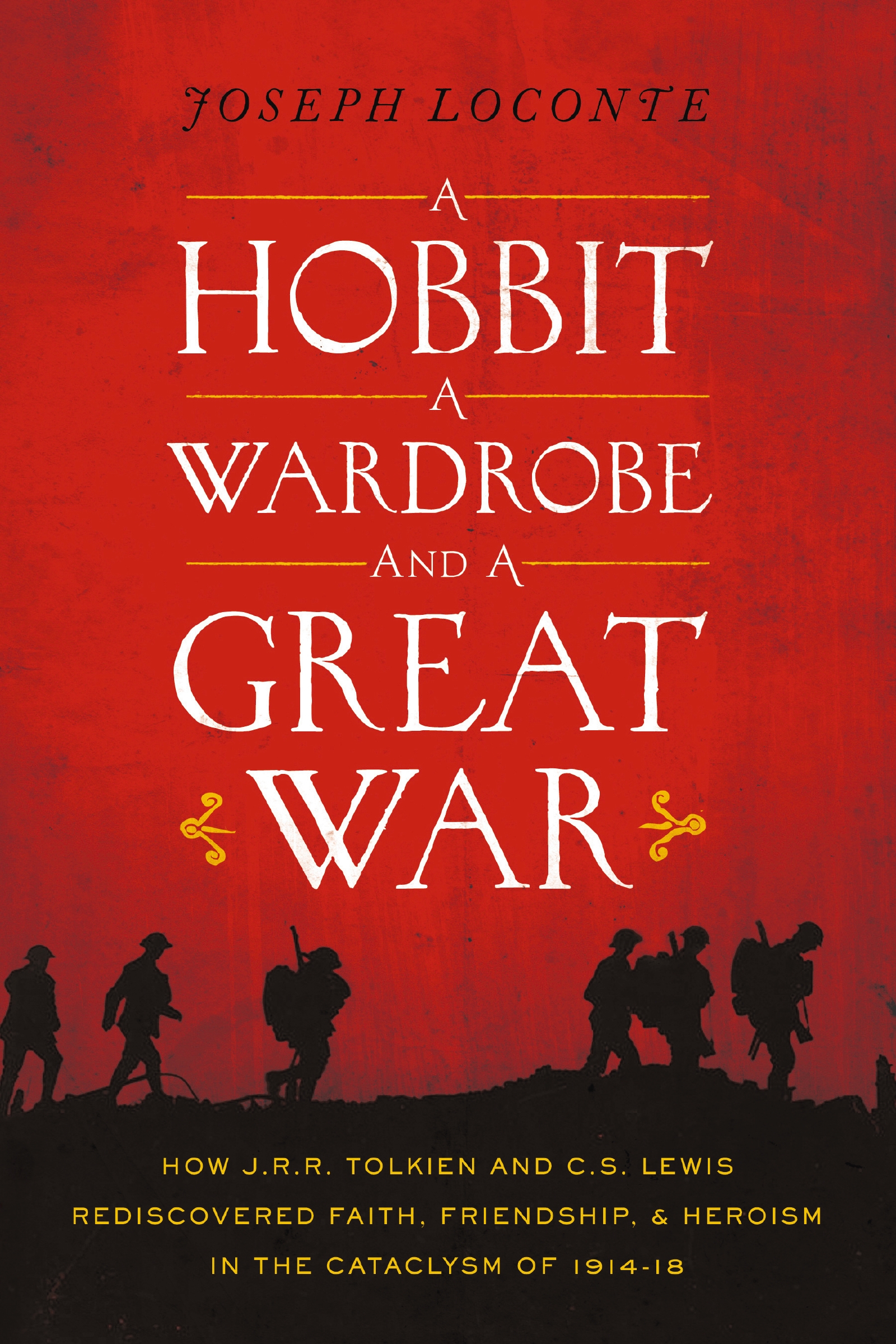 A Hobbit, a Wardrobe, and a Great War by Joseph Loconte