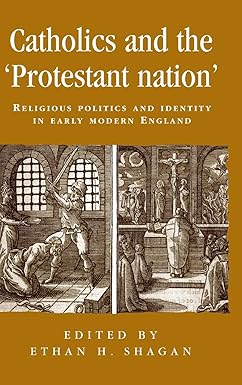 Catholics and the ‘protestant Nation’ by Ethan Shagan