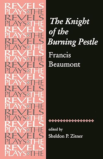 The Knight of the Burning Pestle by Sheldon Zitner
