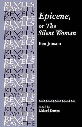Epicene, or the Silent Woman by Richard Dutton