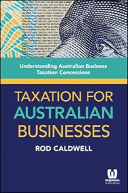Taxation for Australian Businesses by R. A. Caldwell