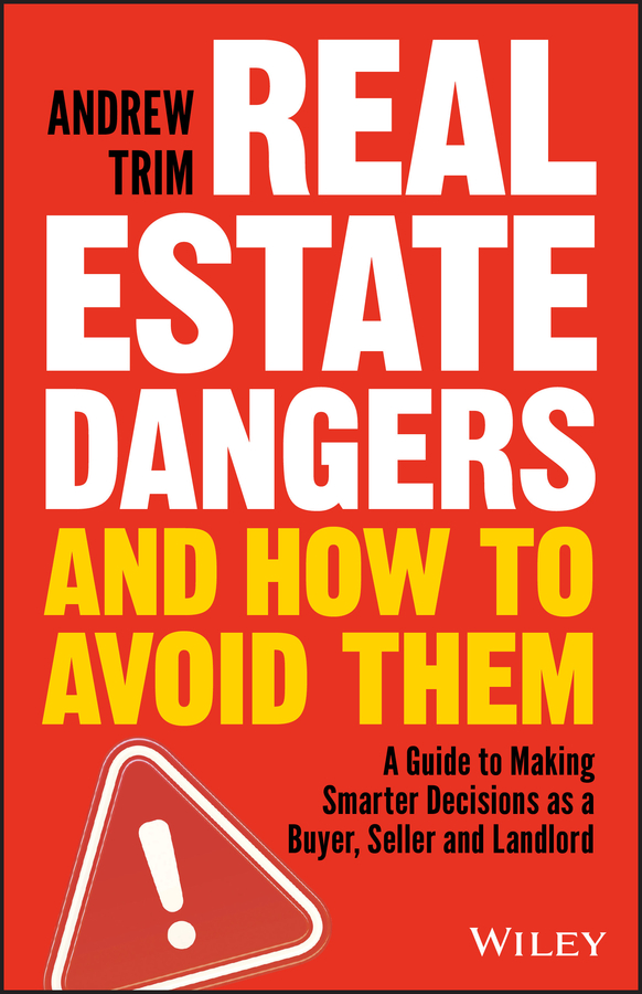 Real Estate Dangers and How to Avoid Them by Andrew Trim