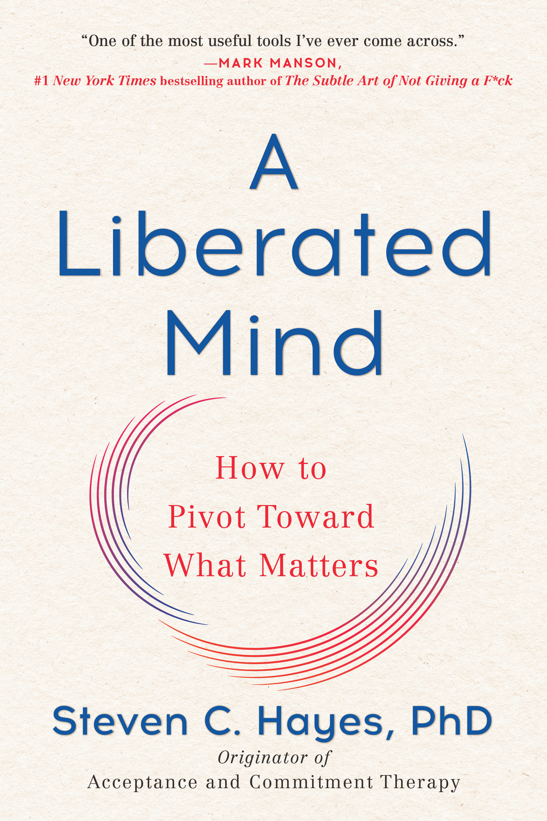 A Liberated Mind by Steven C. Hayes PhD