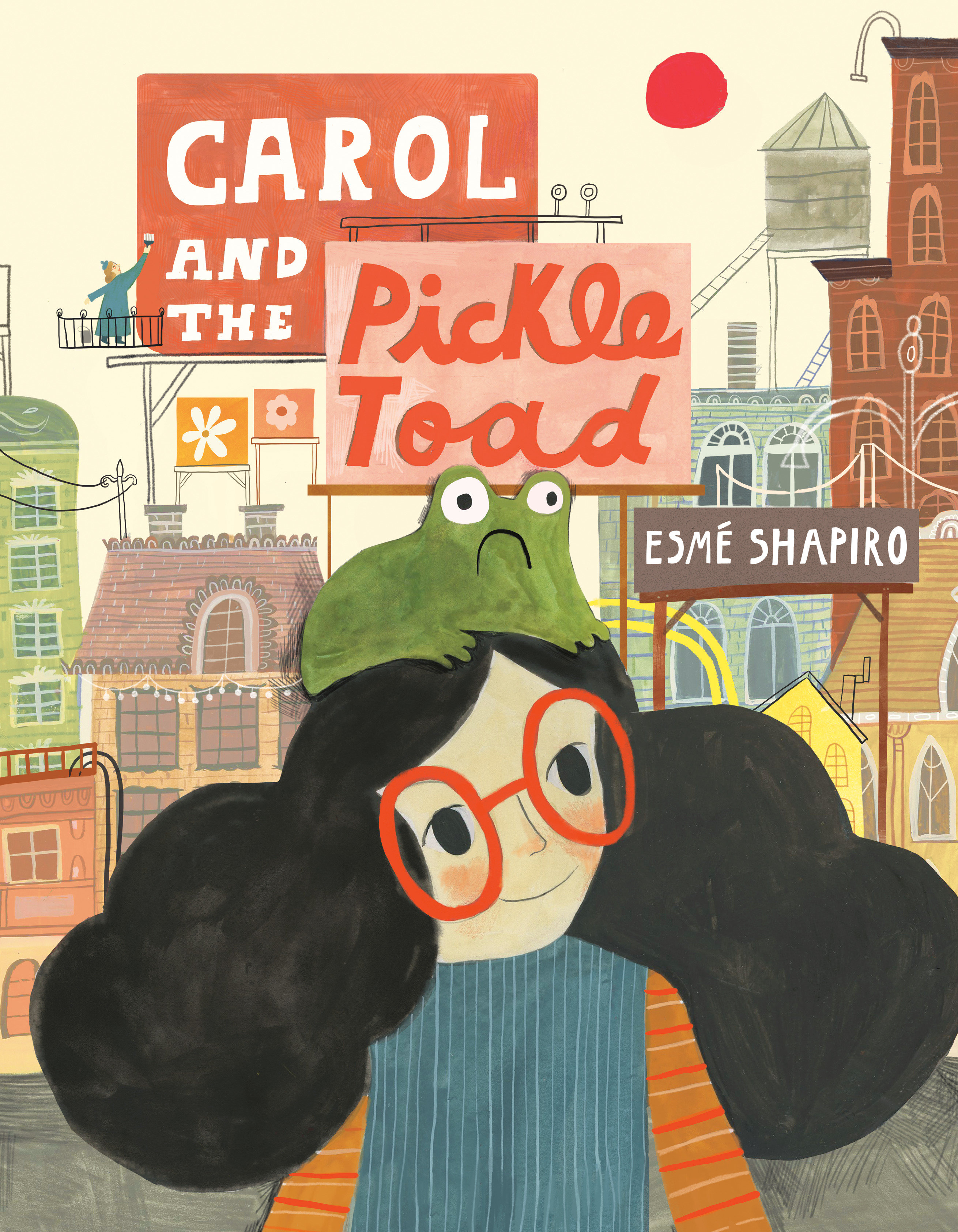 Carol and the Pickle-toad by Esmé Shapiro