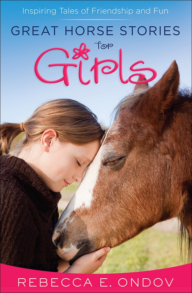 Great Horse Stories for Girls by Rebecca E. Ondov