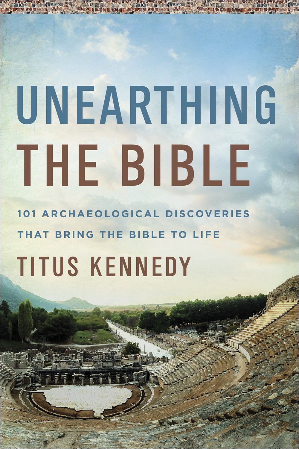 Unearthing the Bible by Titus Kennedy