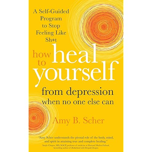 How to Heal Yourself When No One Else Can by Amy B. Scher
