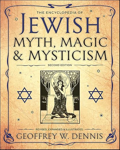 The Encyclopedia of Jewish Myth, Magic & Mysticism by Geoffrey W. Dennis