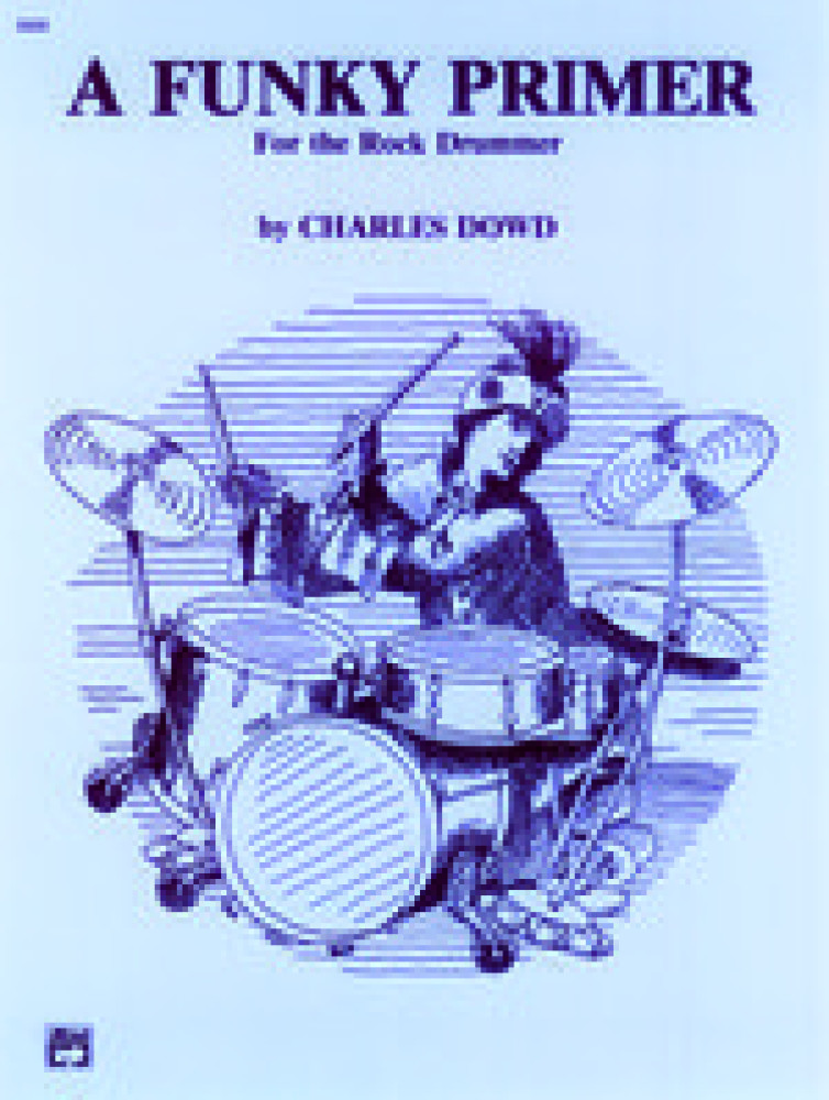 A Funky Primer for the Rock Drummer by Charles Dowd