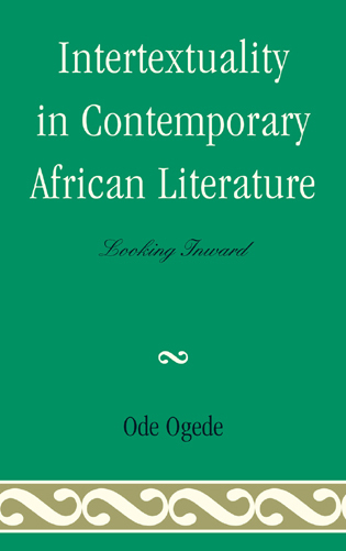 Intertextuality in Contemporary African Literature by Ode Ogede