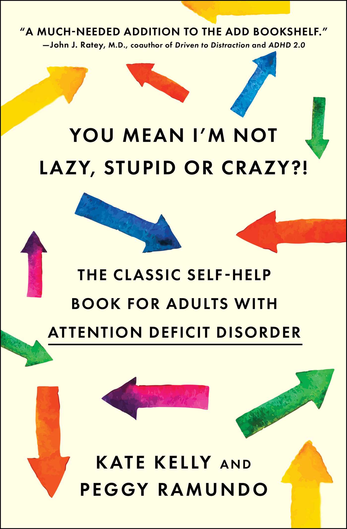 You Mean I'm Not Lazy, Stupid or Crazy?! by Kate Kelly