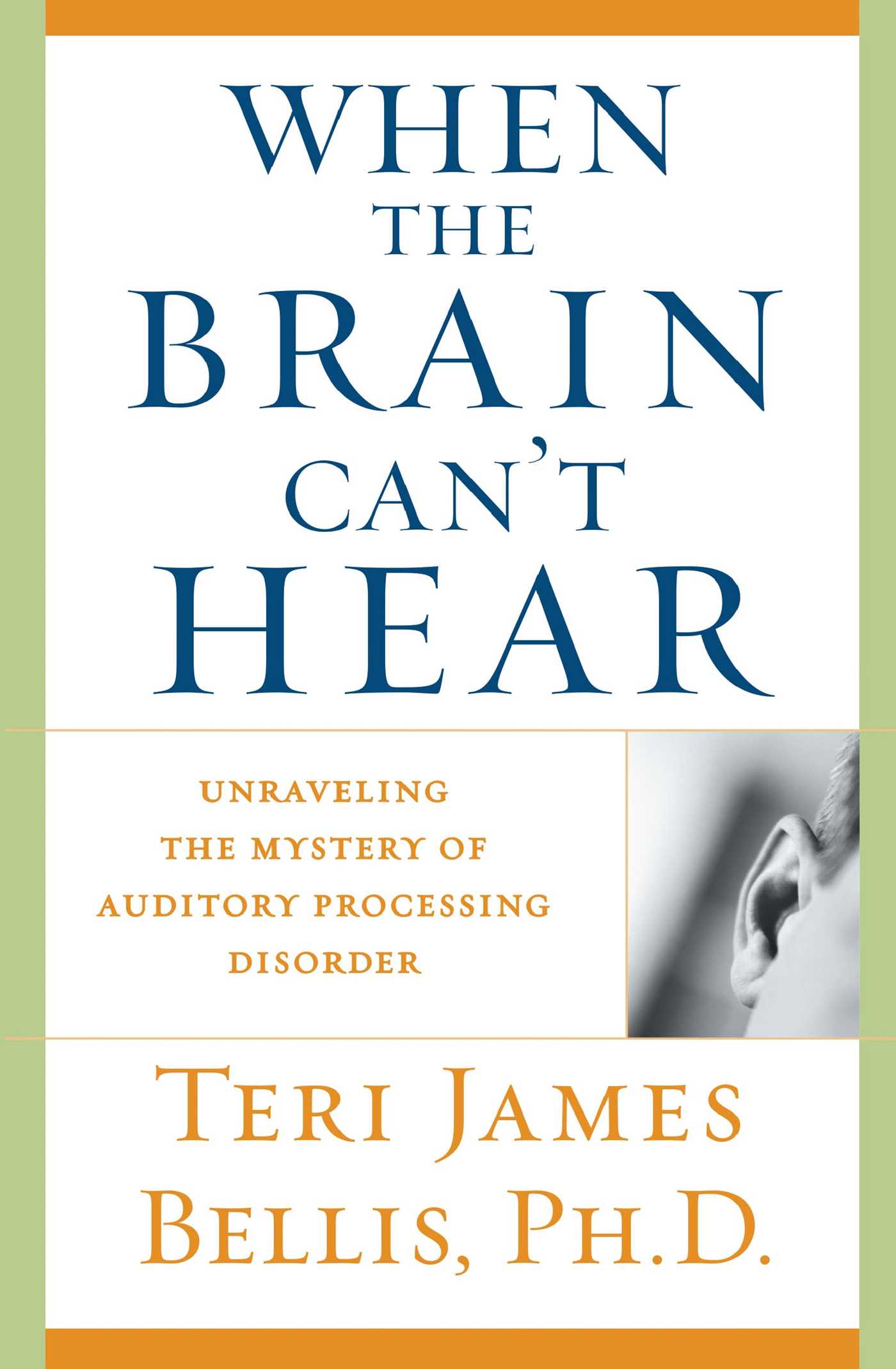 When the Brain Can't Hear by Ph.d. Teri James Bellis