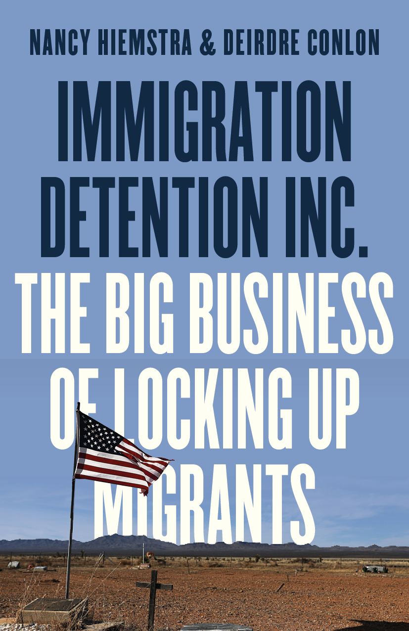 Immigration Detention Inc. by Nancy Hiemstra