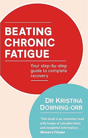 Beating Chronic Fatigue by Kristina Downing-Orr