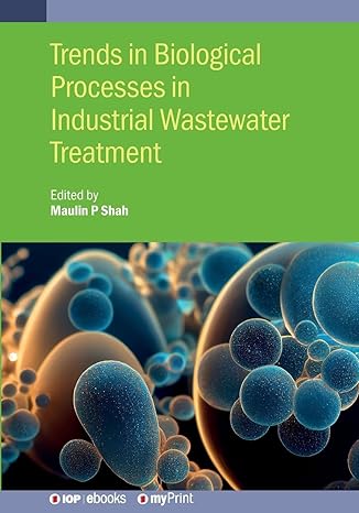 Trends in Biological Processes in Industrial Wastewater Treatment by Maulin Shah