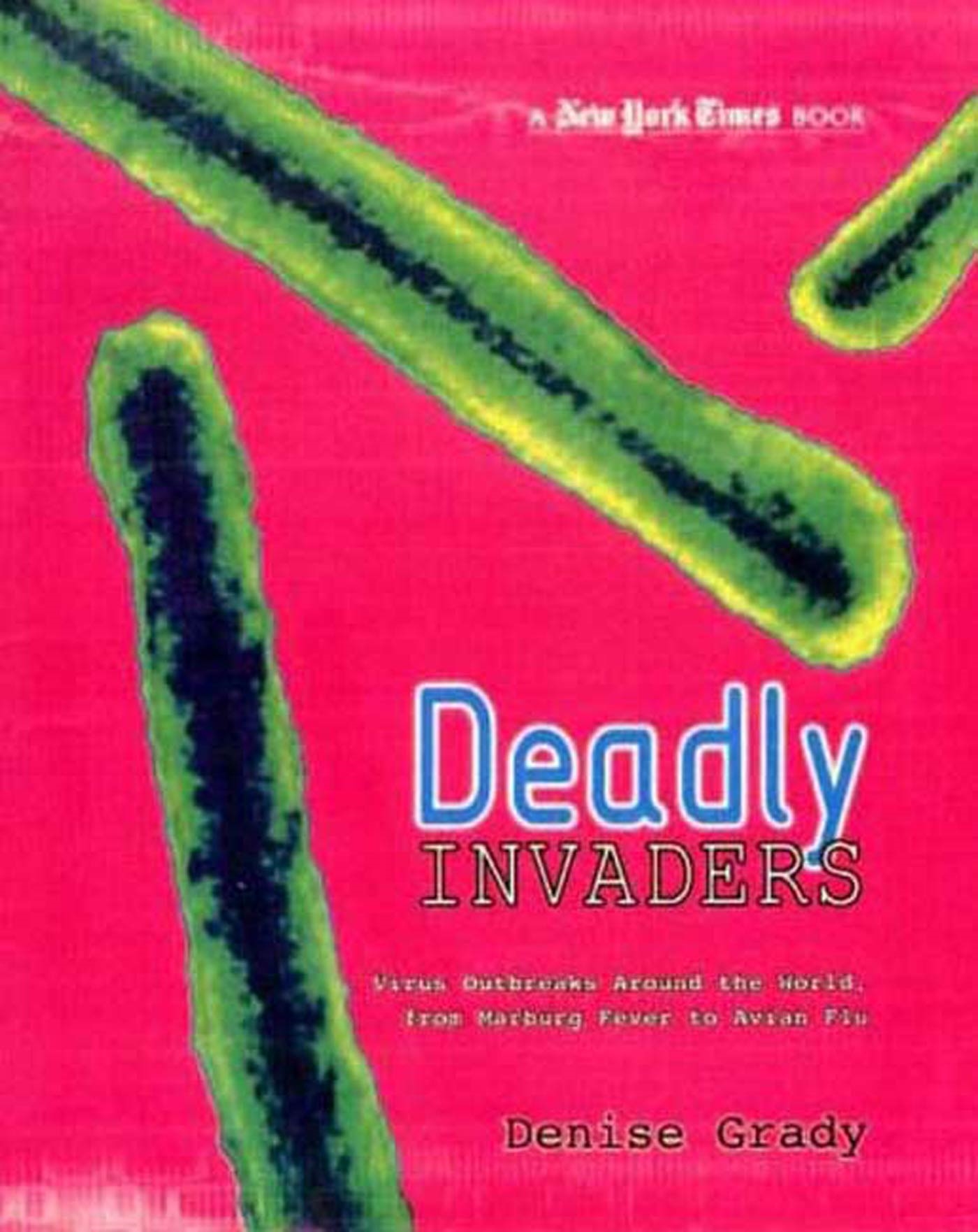 New York Times Deadly Invaders by Denise Grady