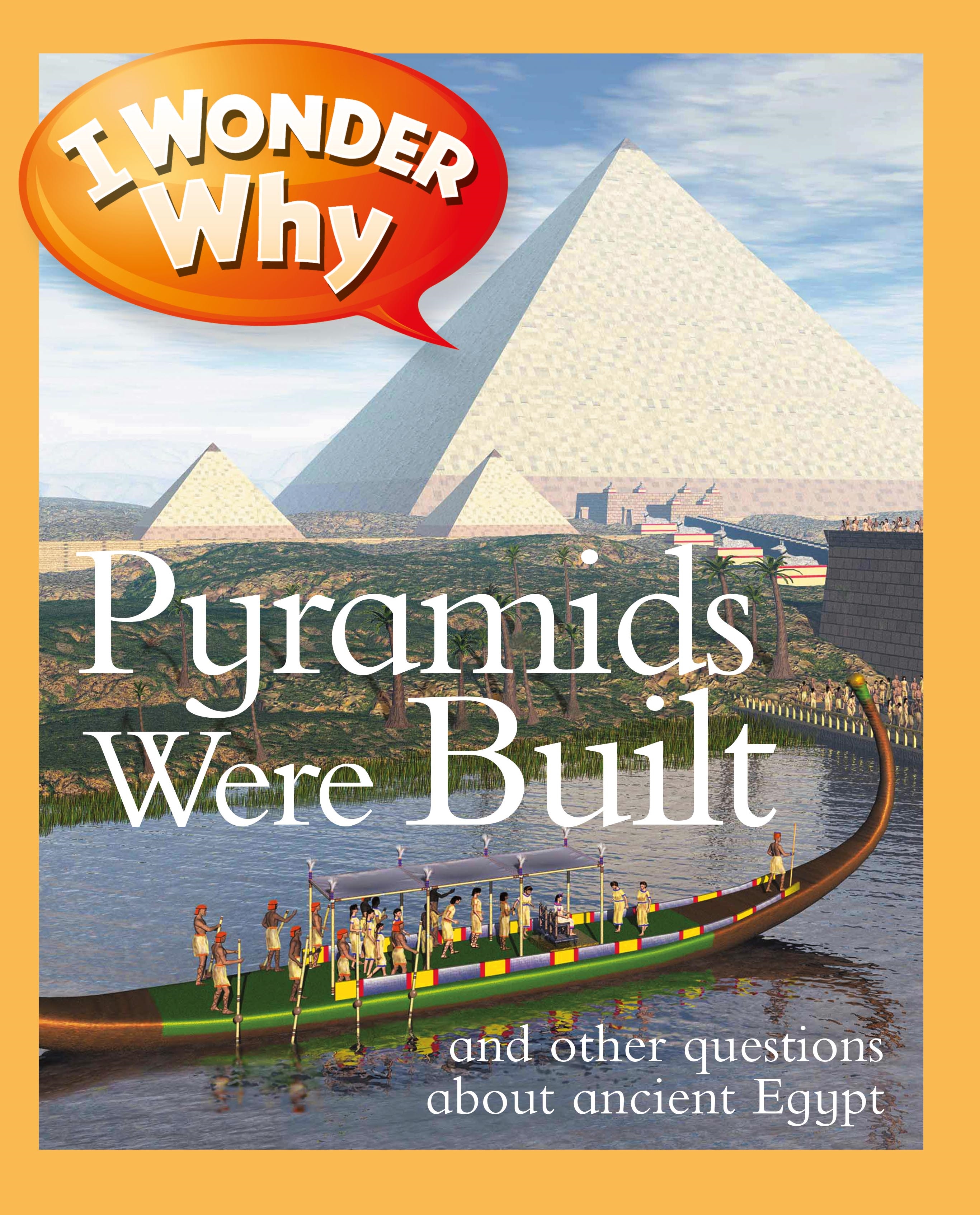 I Wonder Why Pyramids Were Built by Philip Steele