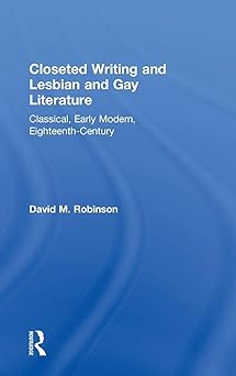Closeted Writing and Lesbian and Gay Literature by David M. Robinson