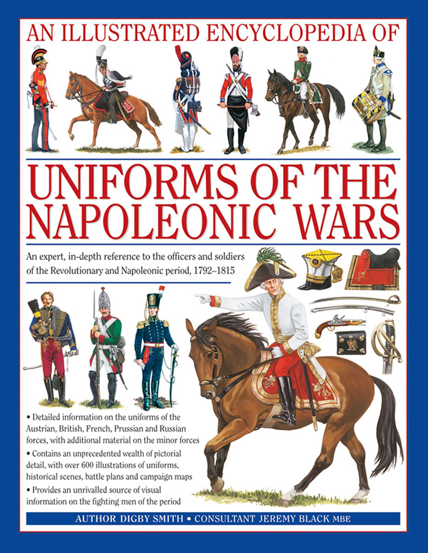 An Illustrated Encyclopedia: Uniforms of the Napoleonic Wars by Digby Smith