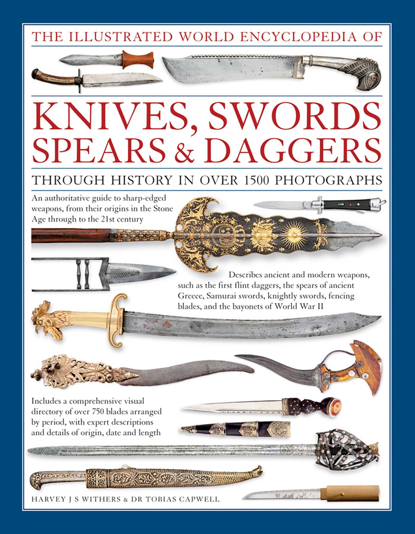 The Illustrated World Encyclopedia of Knives, Swords, Spears & Daggers: Through History in Over 1500 Photographs by Harvey J.S. Withers