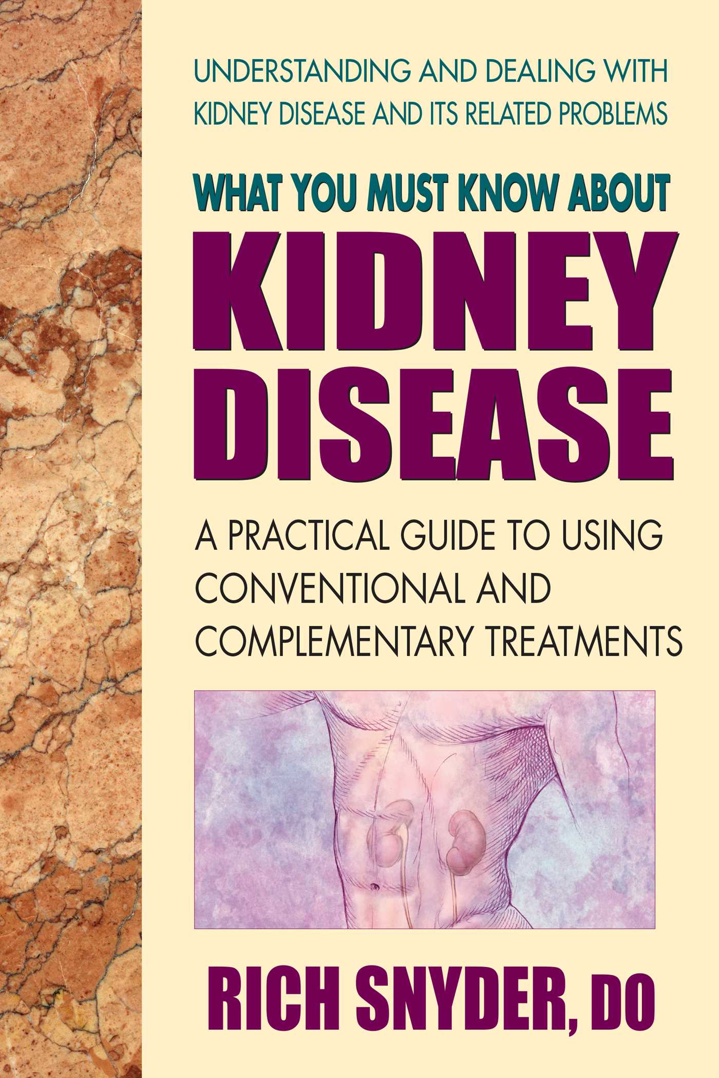 What You Must Know About Kidney Disease by Rich Snyder