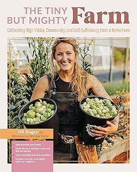 The Tiny But Mighty Farm by Jill Ragan