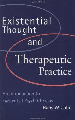 Existential Thought and Therapeutic Practice by Hans W Cohn