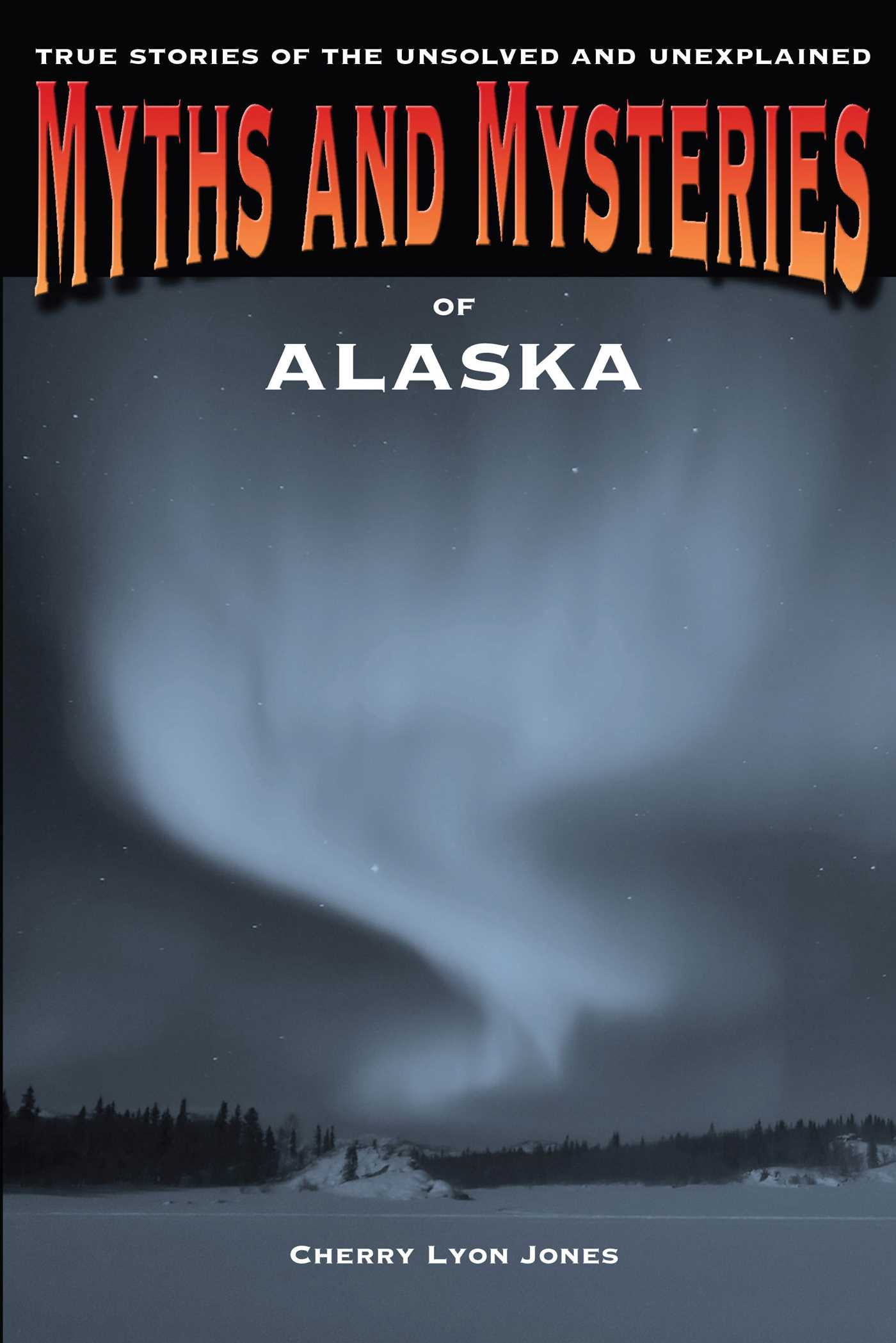 Myths and Mysteries of Alaska by Cherry Lyon Jones