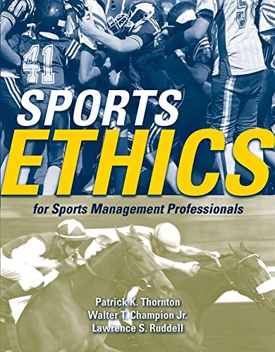 Sports Ethics for Sports Management Professionals by Patrick K. Thornton